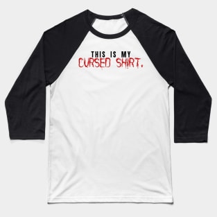 This Is My Cursed Shirt Baseball T-Shirt